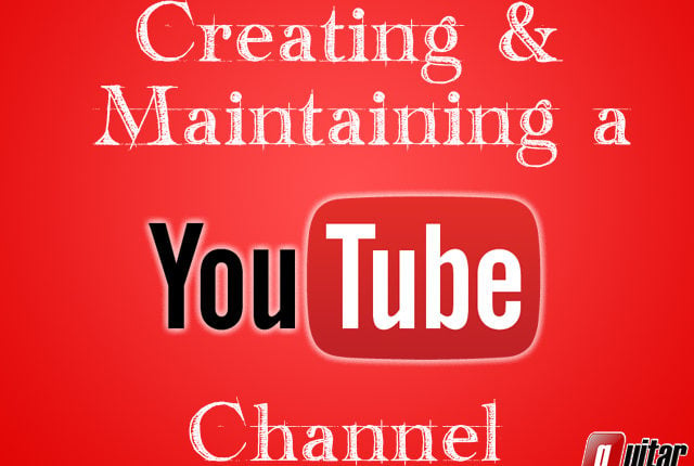 creating & maintaining a youtube account
